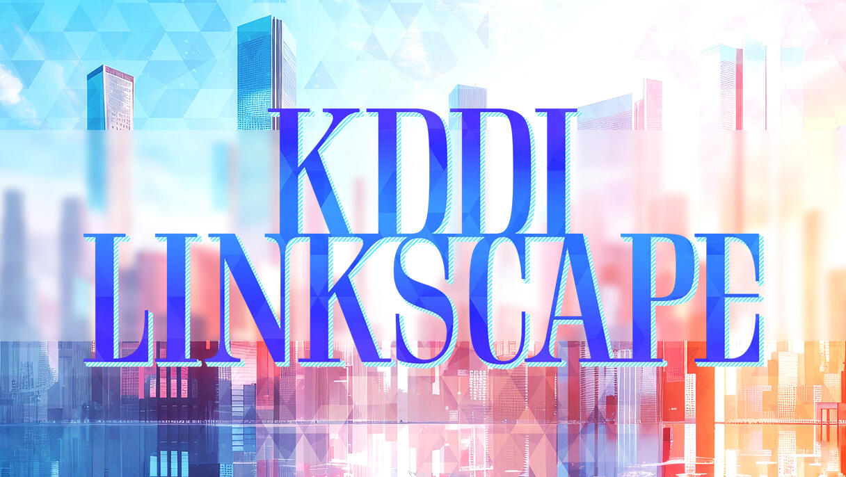 KDDI LINKSCAPE